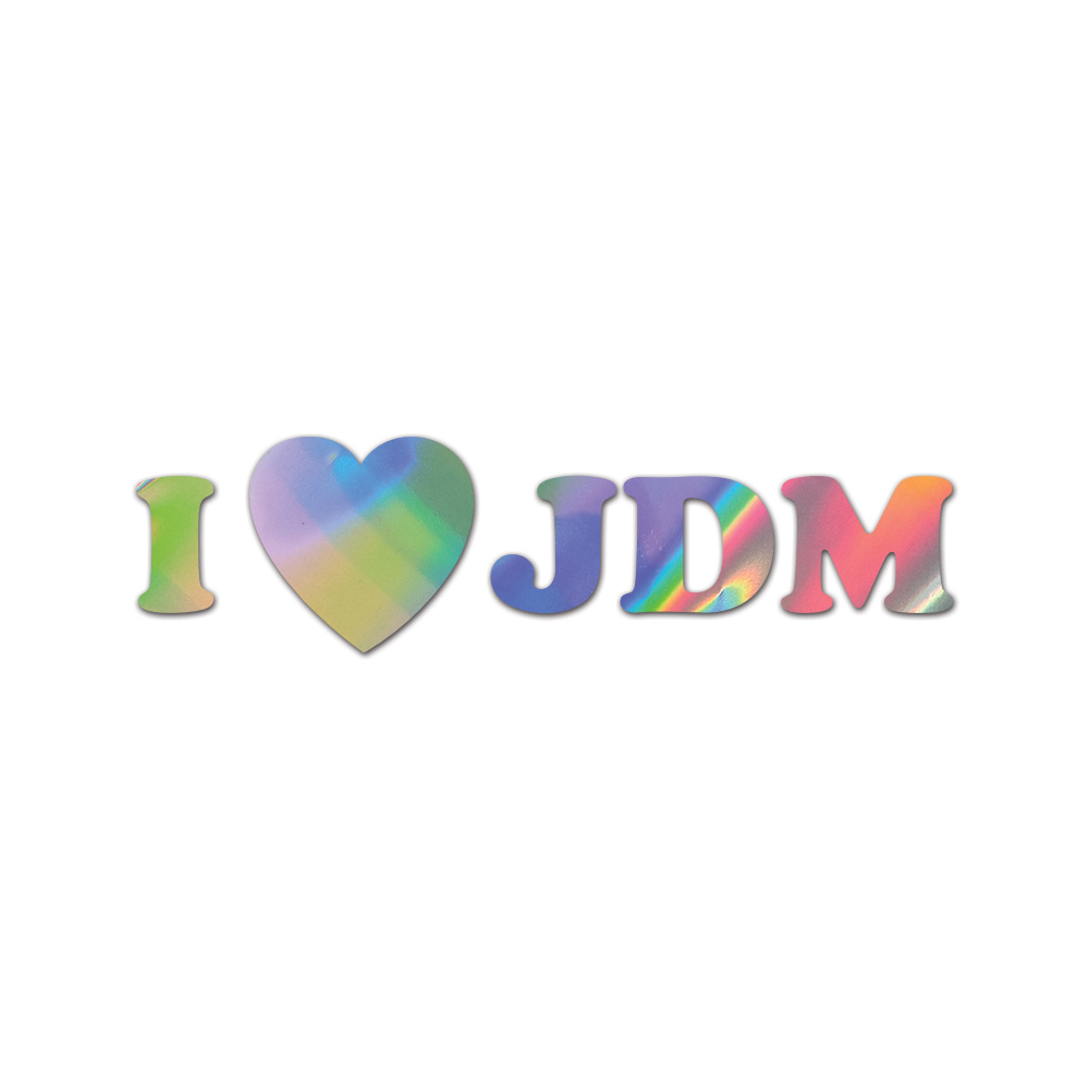 I Love JDM Sticker Die Cut Chrome Mirror Gold Silver Oil Slick Rainbow
