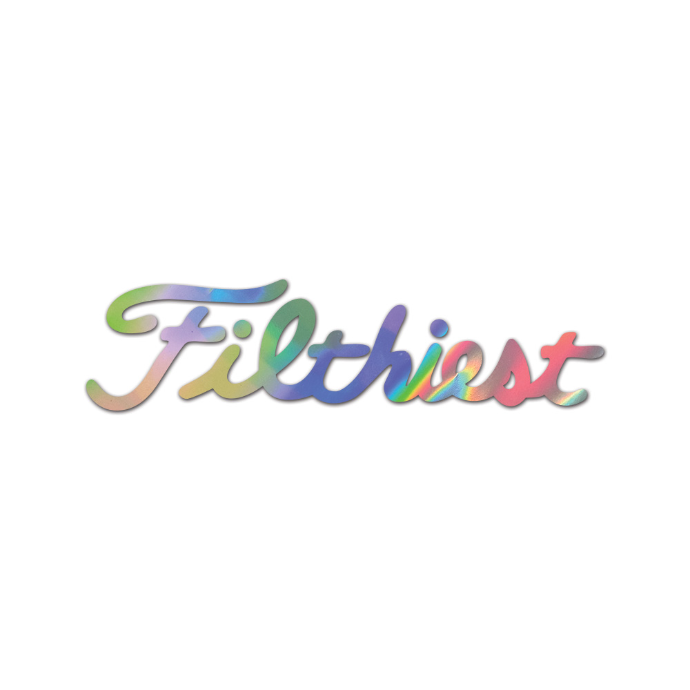 Filthiest Sticker Die Cut Chrome Mirror Gold Silver Oil Slick Rainbow