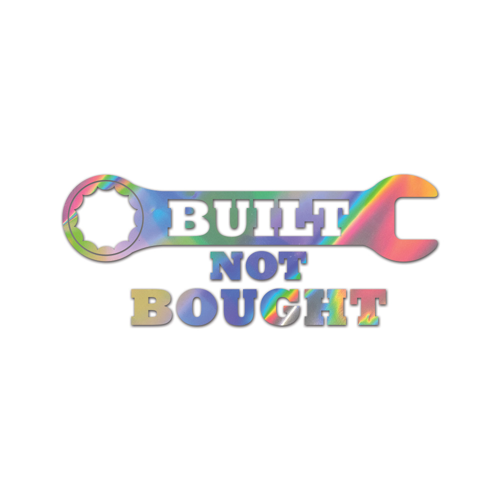 Built Not Bought Sticker Die Cut Chrome Mirror Gold Silver Oil Slick Rainbow