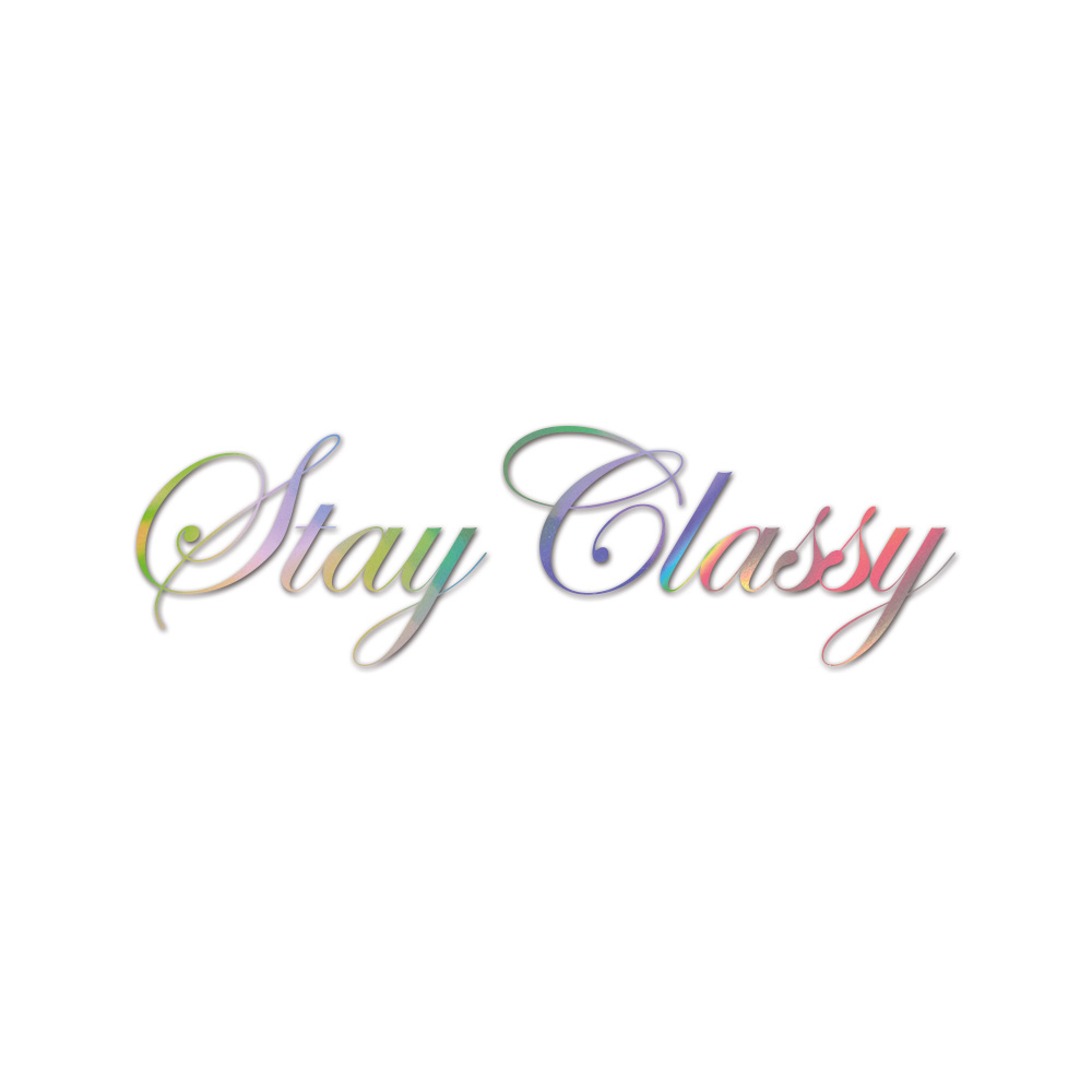 Stay Classy Sticker Die Cut Chrome Mirror Gold Silver Oil Slick Rainbow