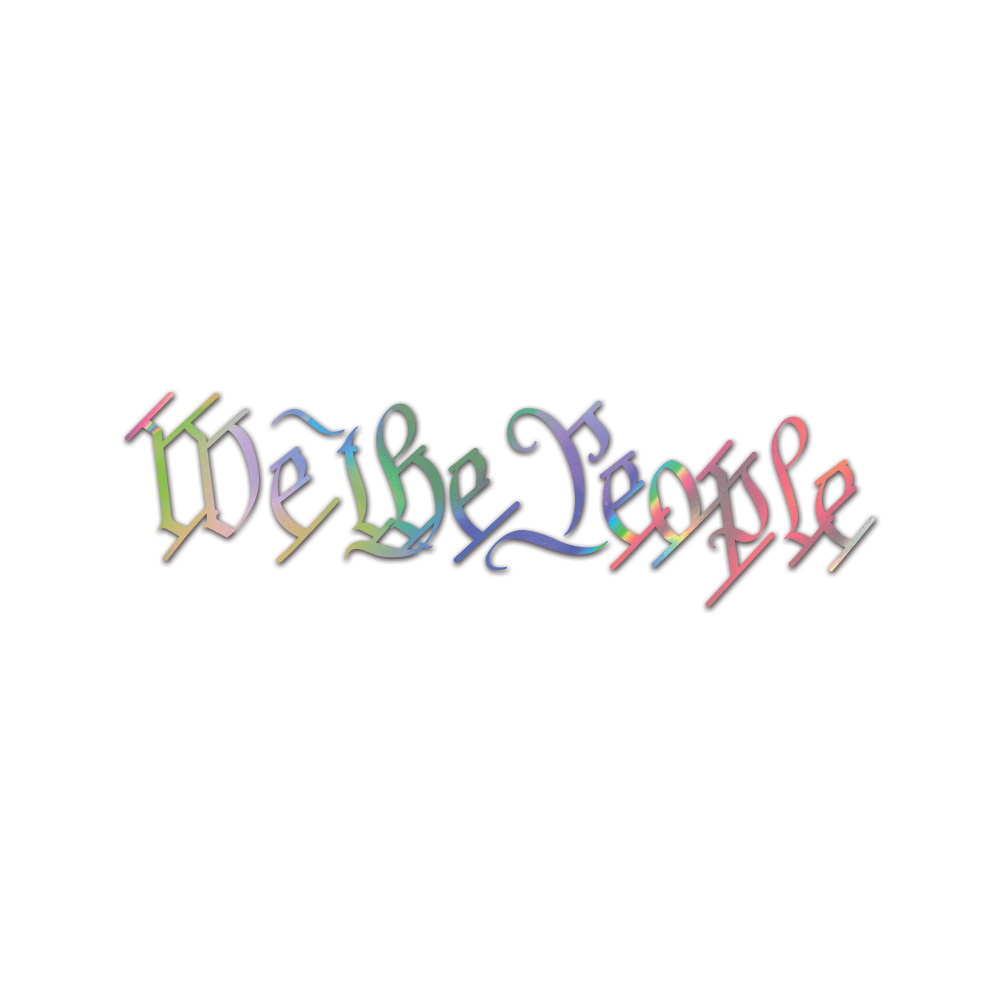 We The People Sticker Die Cut Chrome Mirror Gold Silver Oil Slick Rainbow