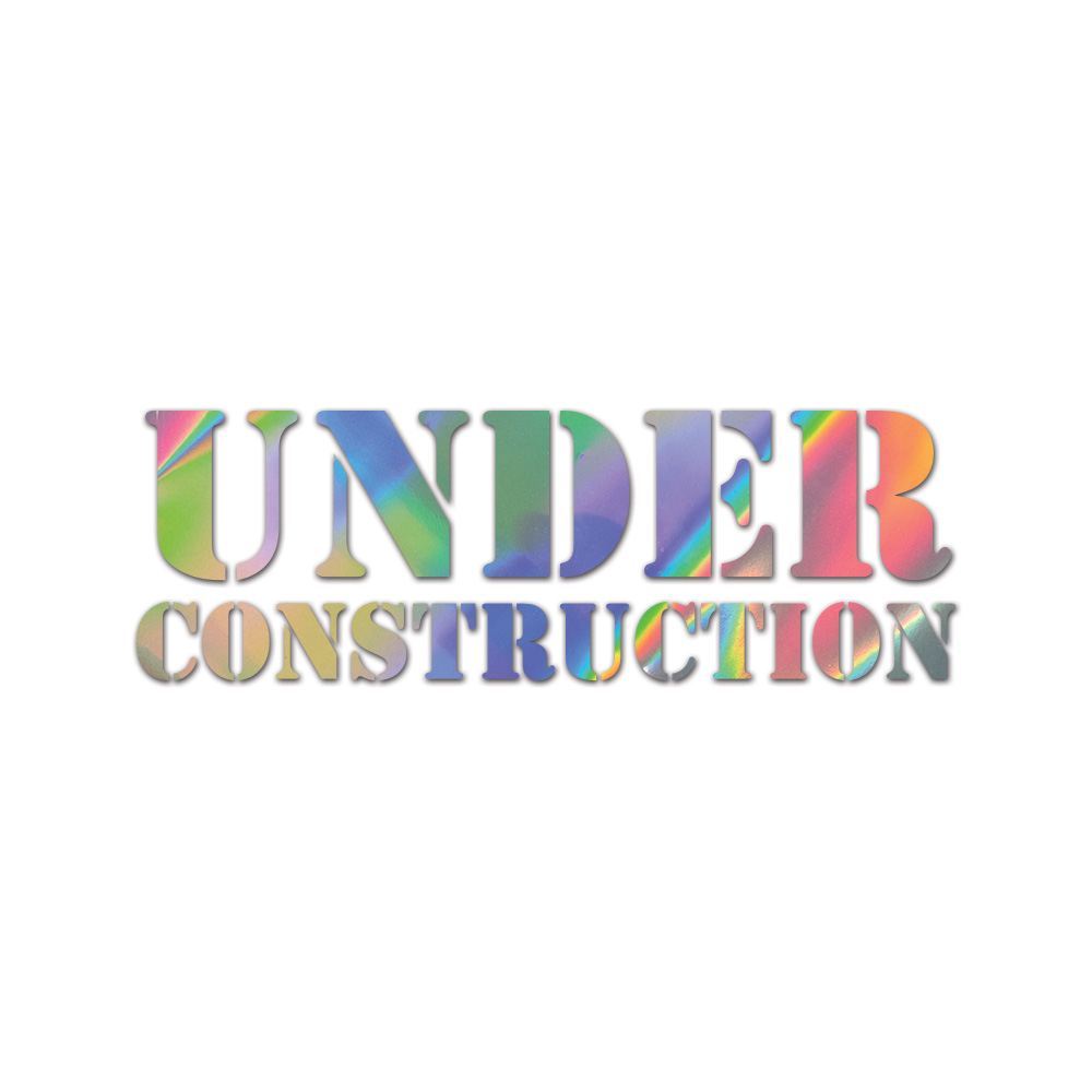 Under Construction Sticker Die Cut Chrome Mirror Gold Silver Oil Slick Rainbow