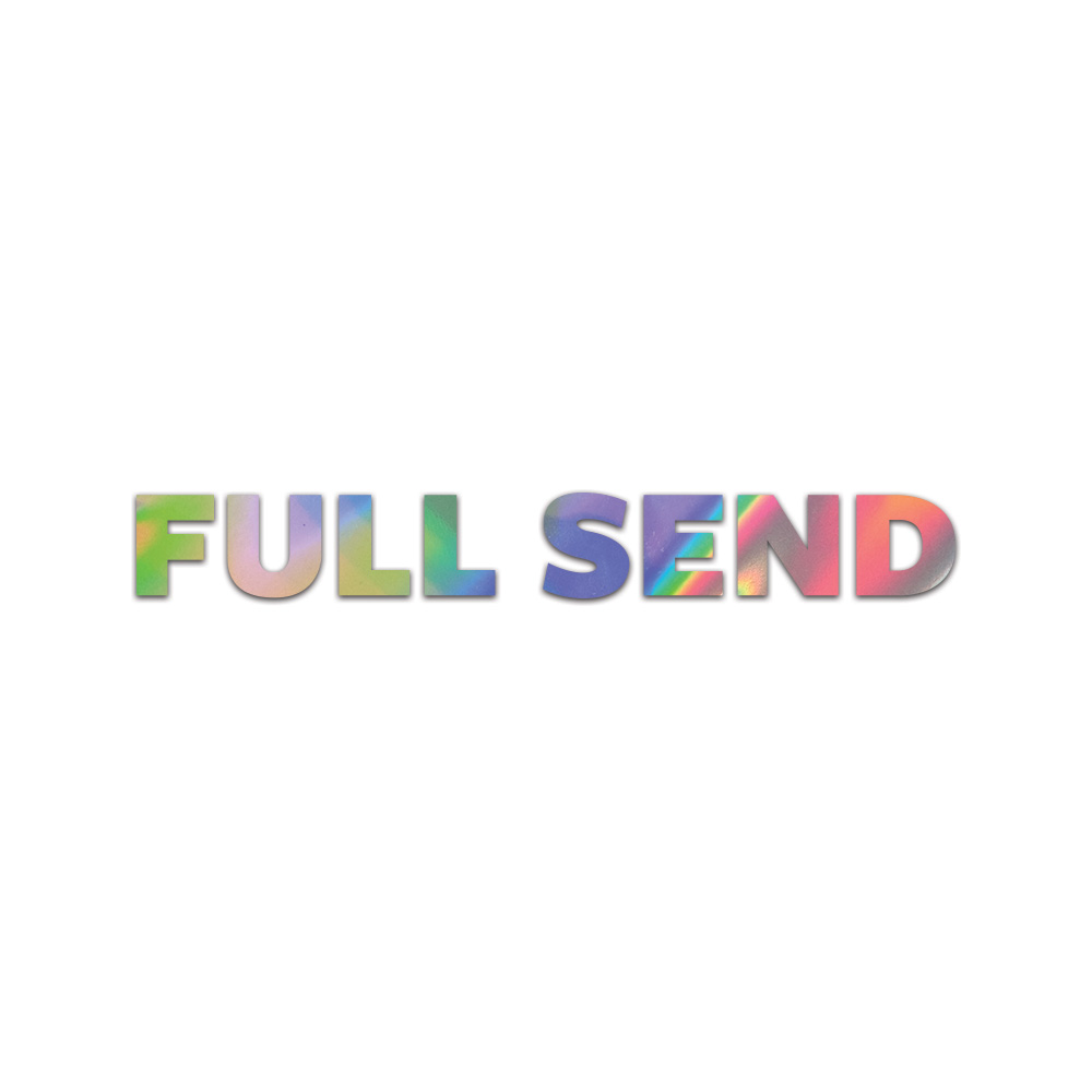 Full Send Sticker Die Cut Chrome Mirror Gold Silver Oil Slick Rainbow