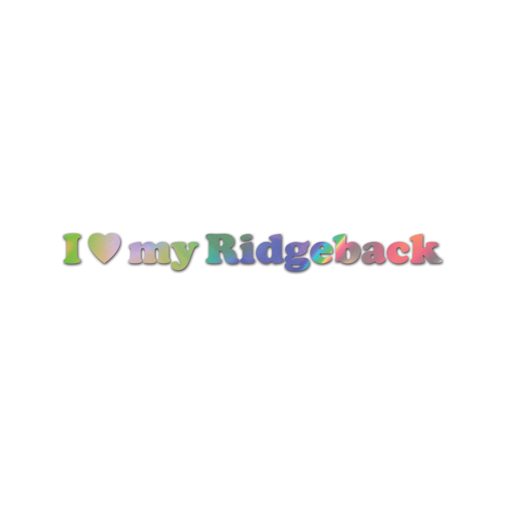 I Love My Ridgeback Sticker Die Cut Chrome Mirror Gold Silver Oil Slick Rainbow