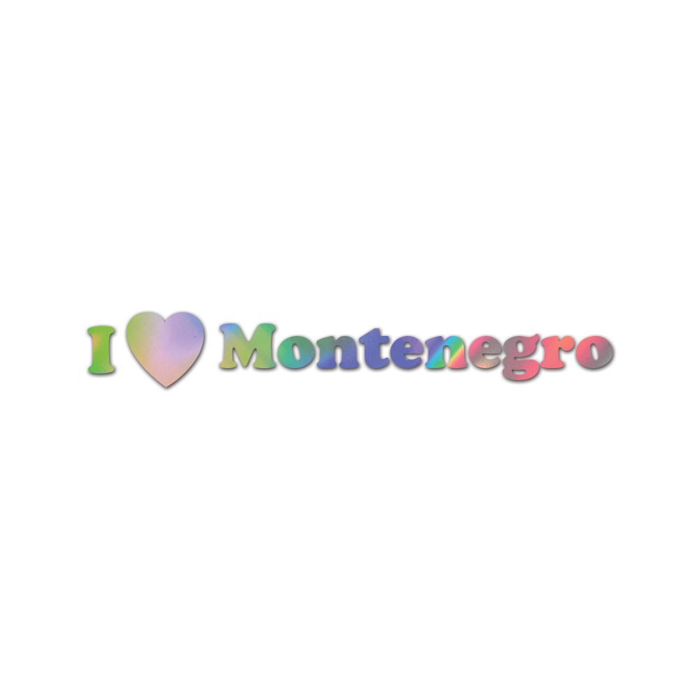 I Love Montenegro Sticker Die Cut Chrome Mirror Gold Silver Oil Slick Rainbow